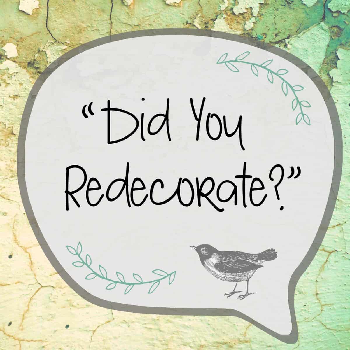 Did You Redecorate?