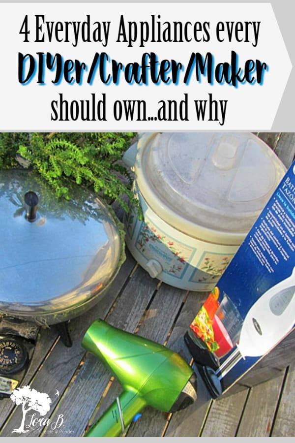 4 Everyday Appliances every DIYer/Crafter/Maker should own