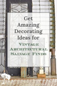 Great ideas for using Vintage Architectural Salvage in your Decor