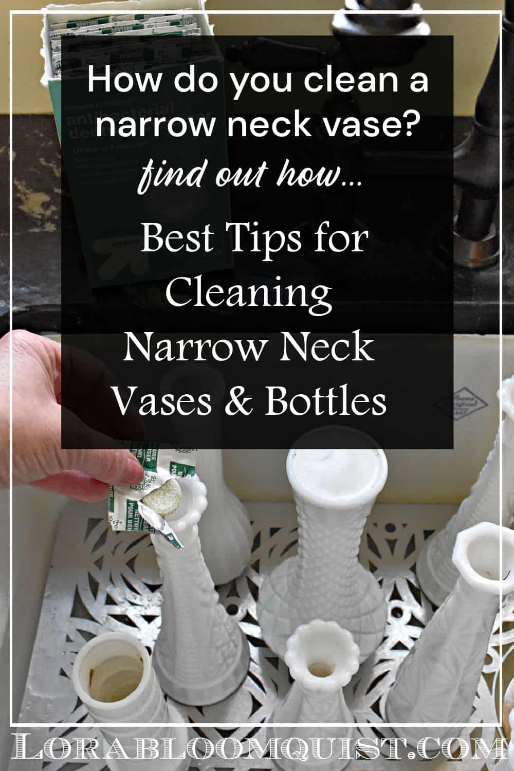 Best Tips to Clean Narrow Neck Vases & Bottles Lora BloomquistCreate