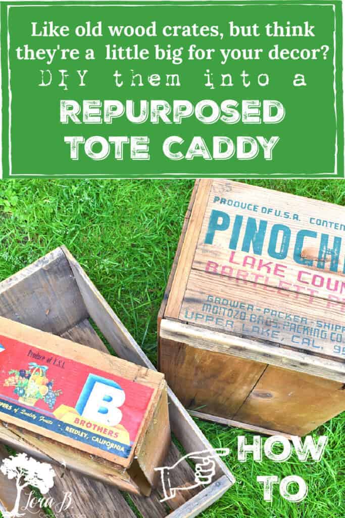 DIY repurposed old wood crate tote caddys.