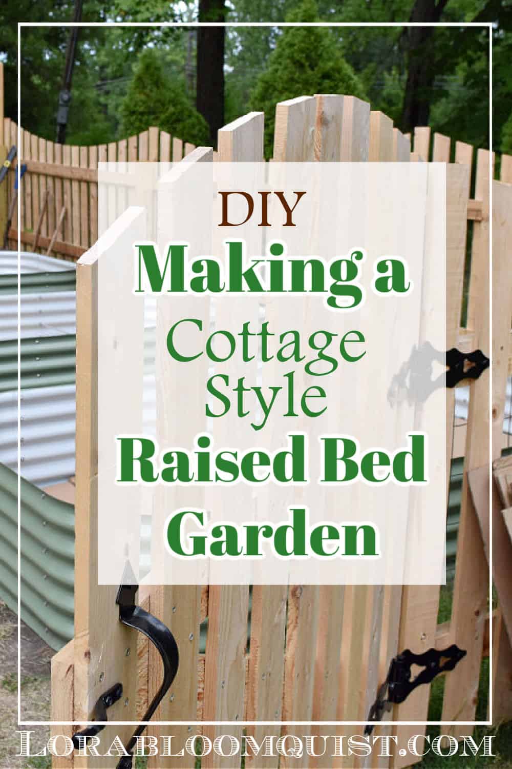 Making a Raised Bed Garden with Cottage Style - Lora Bloomquist~Create ...