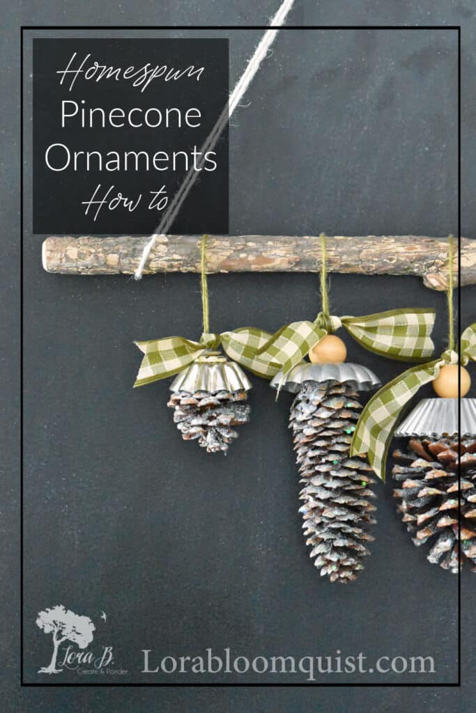 Homespun DIY Pinecone Ornaments - Lora Bloomquist~Create & Ponder