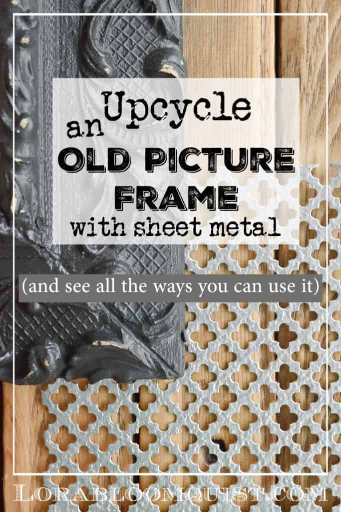 old picture frame and sheet metal