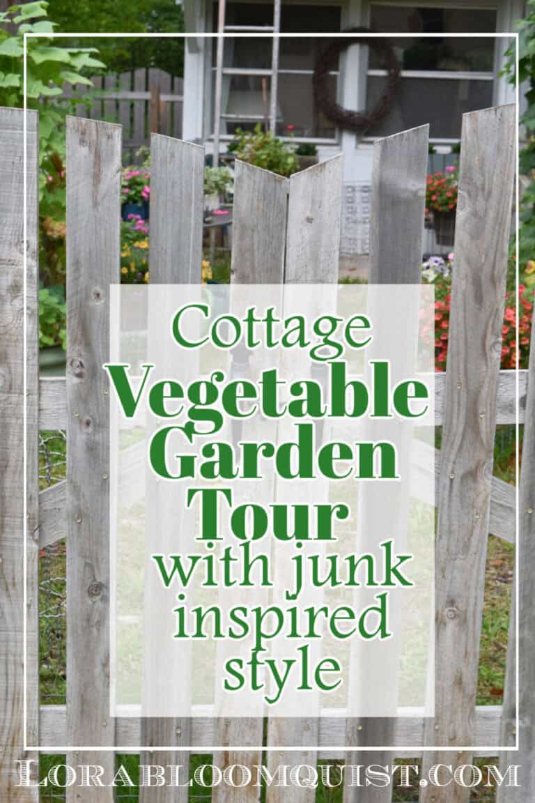 Cottage Vegetable Garden Tour with Vintage Junk Style - Lora Bloomquist ...