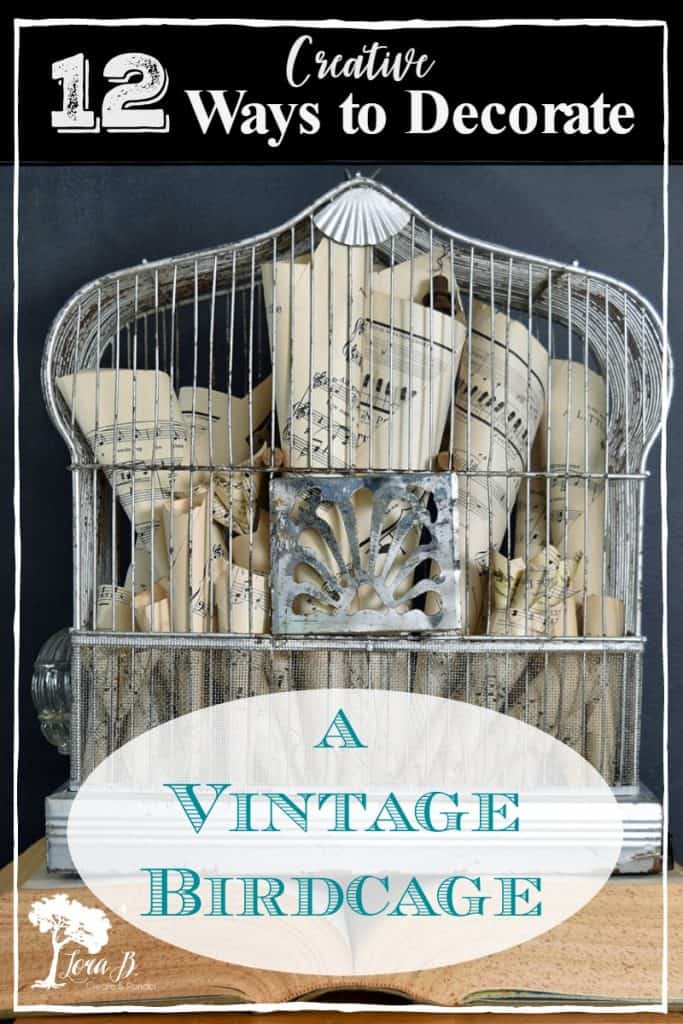 12 Creative Ways to Decorate a Vintage Birdcage - Lora Bloomquist~Create &  Ponder